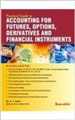Practical Guide To ACCOUNTING FOR FUTURE, OPTIONS, DERIVATIVES AND FINANCIAL INSTRUMENTS